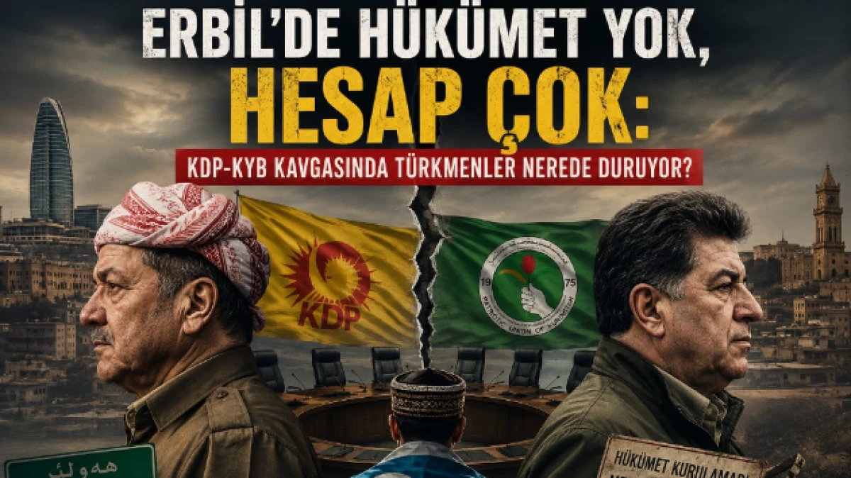 Erbil'de h&uuml;k&uuml;met yok, hesap &ccedil;ok: KDP-KYB kavgasında T&uuml;rkmenler nerede duruyor?