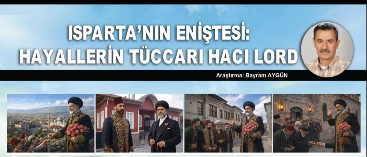 Isparta&rsquo;nın Eniştesi: Hayallerin T&uuml;ccarı Hacı Lord