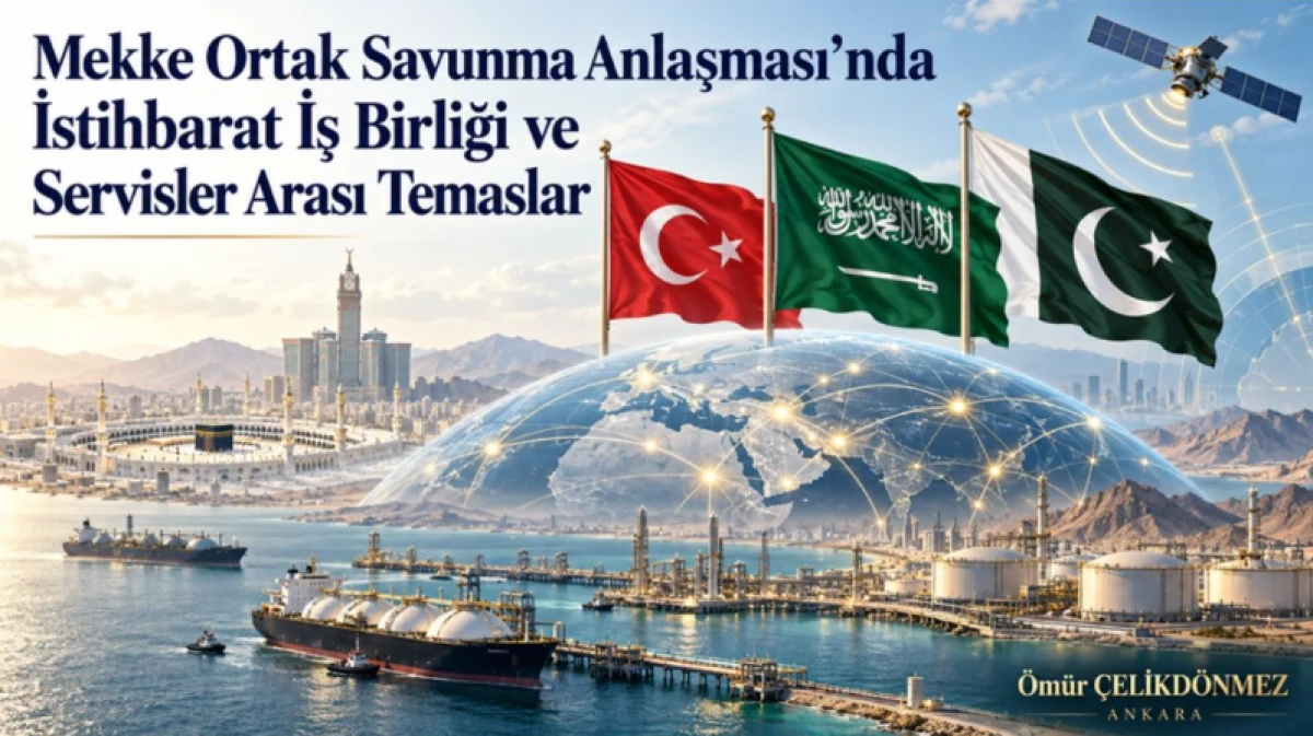 Mekke Ortak Savunma Anlaşması&rsquo;nda İstihbarat İş Birliği ve Servisler Arası Temaslar