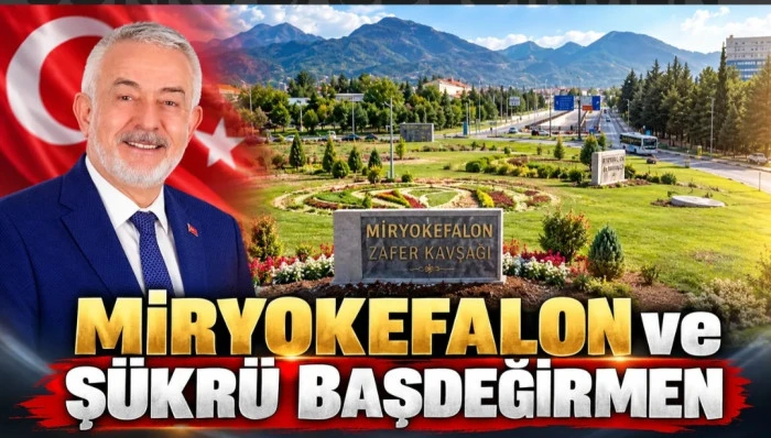 MİRYOKEFALON ve Ş&Uuml;KR&Uuml; BAŞDEĞİRMEN